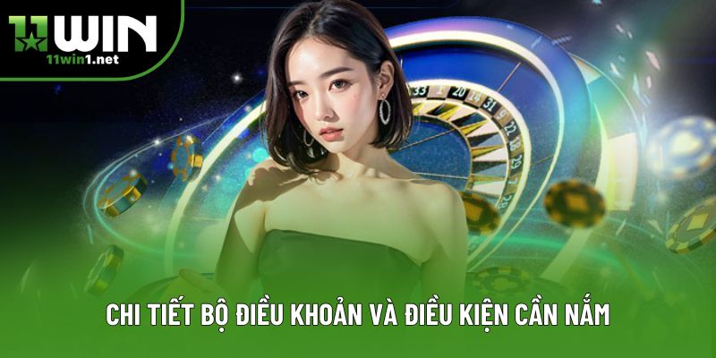 Chi tiết bộ điều khoản và điều kiện cần nắm Chi tiết bộ điều khoản và điều kiện cần nắm