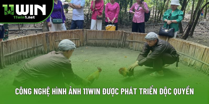 Công nghệ hình ảnh tại 11win được phát triển độc quyền