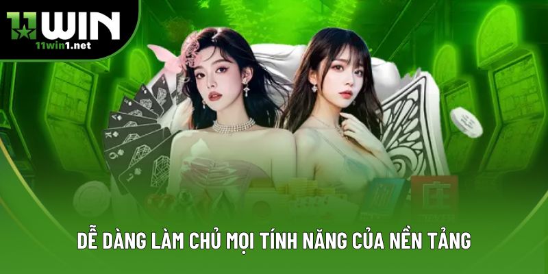 Dễ dàng làm chủ mọi tính năng của nền tảng