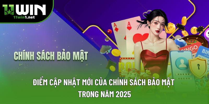 Điểm cập nhật mới của chính sách bảo mật trong năm 2025