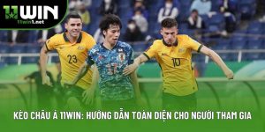 Kèo Châu Á 11win: Hướng Dẫn Toàn Diện Cho Người Tham Gia