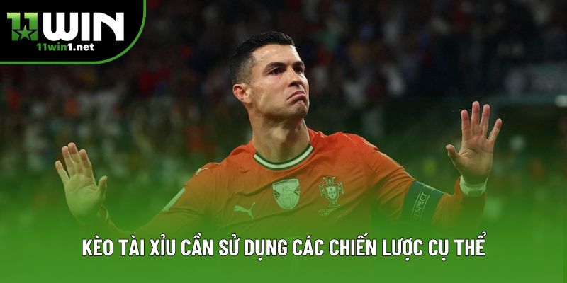 Kèo tài xỉu cần sử dụng các chiến lược cụ thể