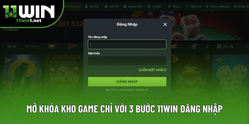 Mở khóa kho game chỉ với 3 bước 11win đăng nhập
