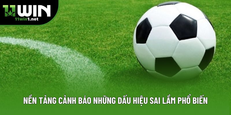 Nền tảng cảnh báo những dấu hiệu sai lầm phổ biến