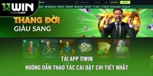 Tải App 11win: Hướng Dẫn Thao Tác Cài Đặt Chi Tiết Nhất