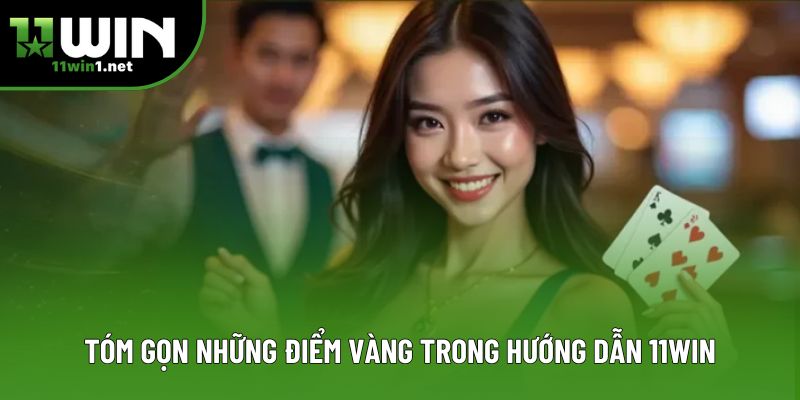 Tóm gọn những điểm vàng trong hướng dẫn 11win