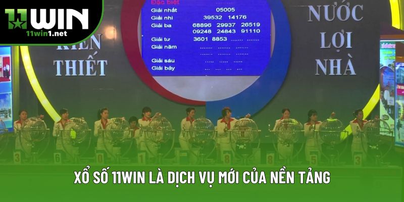 Xổ số 11win là dịch vụ mới của nền tảng