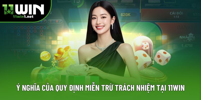 Ý nghĩa của quy định miễn trừ trách nhiệm tại 11win